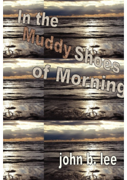 In the Muddy Shoes of Morning