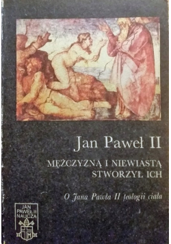 Jan Paweł II Mężczyzną i niewiastą stworzył ich