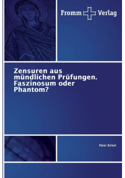 Zensuren aus mündlichen Prüfungen. Faszinosum oder Phantom?