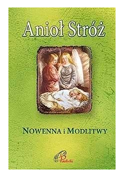 Anioł Stróż. Nowenna i modlitwy