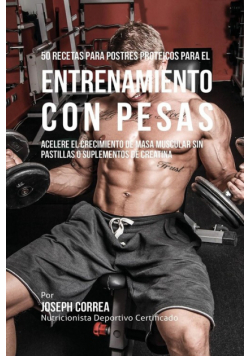 50 Recetas para Postres Proteicos para el Entrenamiento con Pesas