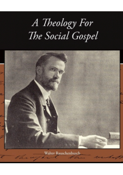 A Theology For The Social Gospel
