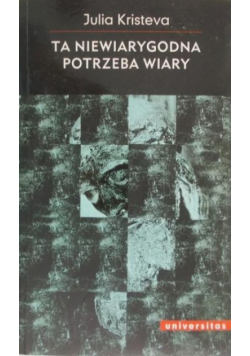 Ta niewiarygodna potrzeba wiary