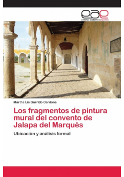 Los fragmentos de pintura mural del convento de Jalapa del Marqués