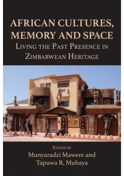 African Cultures, Memory and Space. Living the Past Presence in Zimbabwean Heritage