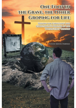 One Foot in the Grave, the Other Groping for Life