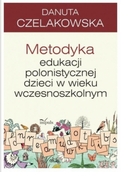 Metodyka edukacji polonistycznej dzieci..wyd. 2018
