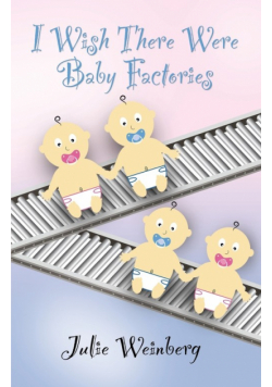 I Wish There Were Baby Factories