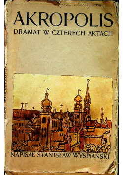 Akropolis dramat w czterech aktach 1904r