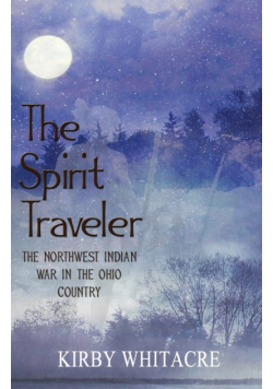 The Spirit Traveler, The Northwest Indian War in the Ohio Country