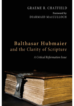 Balthasar Hubmaier and the Clarity of Scripture
