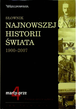 Słownik najnowszej historii świata 1900 - 2007 Tom 4