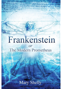 Frankenstein or the Modern Prometheus (Annotated)