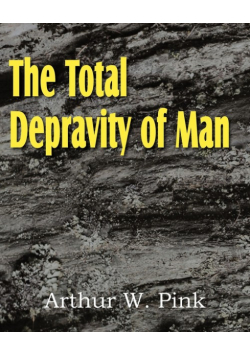 The Total Depravity of Man