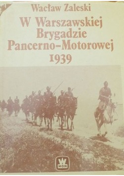 W Warszawskiej Brygadzie Pancerno - Motorowej 1939
