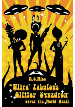 The Ultra Fabulous Glitter Squadron Saves The World Again