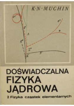 Doświadczalna fizyka jądrowa Tom II Fizyka