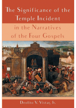 The Significance of the Temple Incident in the Narratives of the Four Gospels