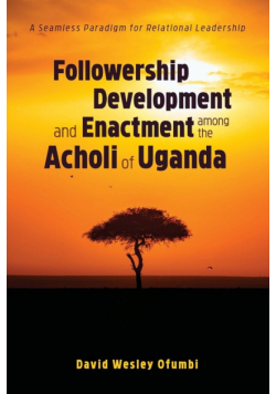 Followership Development and Enactment among the Acholi of Uganda