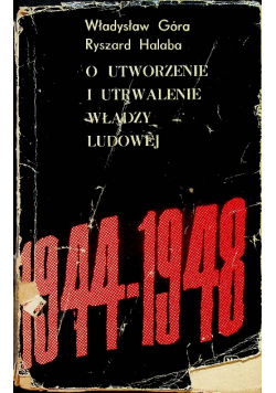 O utworzenie i utrwalenie władzy ludowej 1944 - 1948