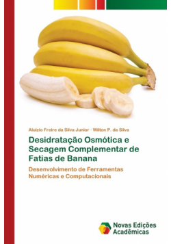 Desidratação Osmótica e Secagem Complementar de Fatias de Banana