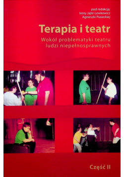 Terapia i teatr wokół problematyki teatru ludzi niepełnosprawnych