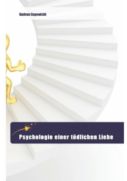 Psychologie einer tödlichen Liebe