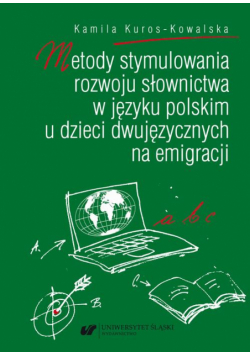 Metody stymulowania rozwoju słownictwa w języku polskim u dzieci dwujęzycznych na emigracji