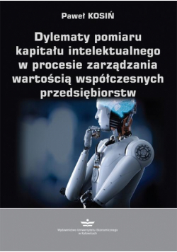 Dylematy pomiaru kapitału intelektualnego w procesie zarządzania wartością współczesnych przedsiębiorstw