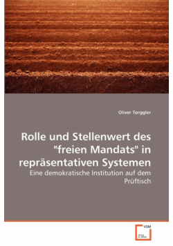 Rolle und Stellenwert des "freien Mandats" in repräsentativen Systemen