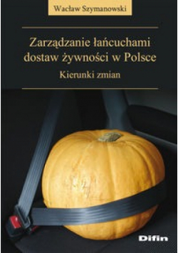 Zarządzanie łańcuchami dostaw żywności w Polsce