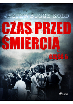 Czas przed śmiercią. Czas przed śmiercią: część 5 (#5)
