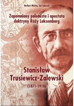 Zapomniany polemista i apostata Róży Luksemburg Stanisław Trusewicz Zalewski 1871 9181
