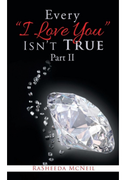 Every "I Love You" Isn'T True Part Ii