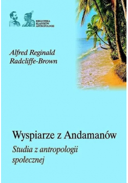 Wyspiarze z Andamanów Studia z antropologii społecznej