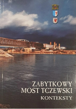 Zabytkowy most tczewski konteksty