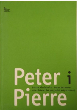 Peter i Pierre czterdzieści lat przyjaźni artystycznej