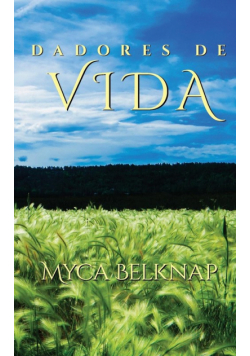 Dadores de vida (Life Givers Spanish Edition)