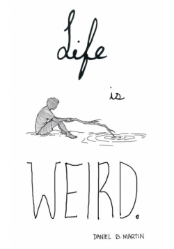 Life is Weird