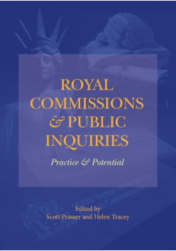 Royal Commissions and Public Inquiries - Practice and Potential