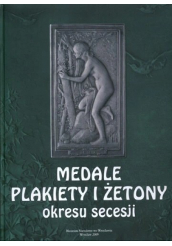 Medale Plakiety i Żetony okresu secesji