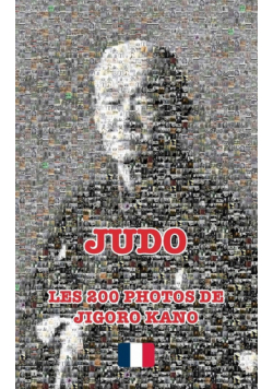 JUDO - LES 200 PHOTOS DE JIGORO KANO (français)