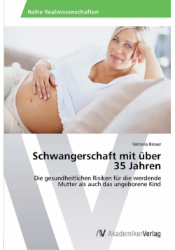Schwangerschaft mit über 35 Jahren