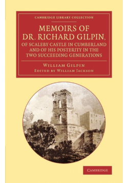Memoirs of Dr. Richard Gilpin, of Scaleby Castle in Cumberland