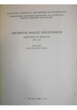 Archiwum książąt pszczyńskich. Przewodnik po zespołach 1287 1945