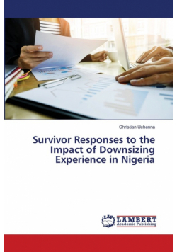 Survivor Responses to the Impact of Downsizing Experience in Nigeria