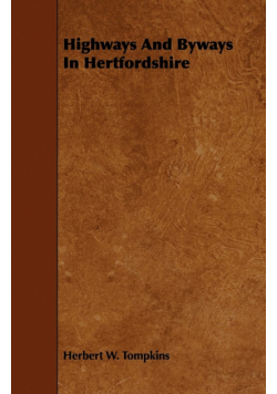 Highways And Byways In Hertfordshire