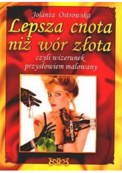 Ostrowska Jolanta - Lepsza cnota niż wór złota