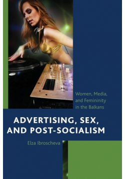 Advertising, Sex, and Post-Socialism