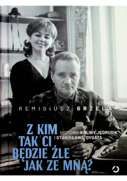 Z kim tak ci będzie źle jak ze mną